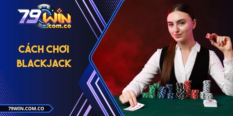 Cách Chơi Blackjack - 03 Tips Đánh Bài Siêu Đỉnh Từ Cao Thủ 3 Cách Chơi Blackjack - 03 Tips Đánh Bài Siêu Đỉnh Từ Cao Thủ
