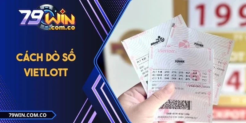 Cách Dò Số Vietlott Chi Tiết, Nhanh Chóng Mới Nhất 2025 1 Cách Dò Số Vietlott Chi Tiết, Nhanh Chóng Mới Nhất 2025